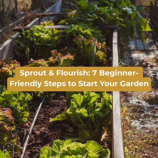 Sprout & Flourish: 7 Beginner-Friendly Steps to Start Your Garden (Bonus Tip Inside!)